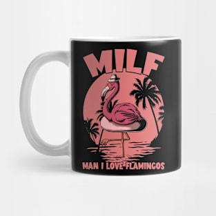 Milf Man I Love Flamingos Mug